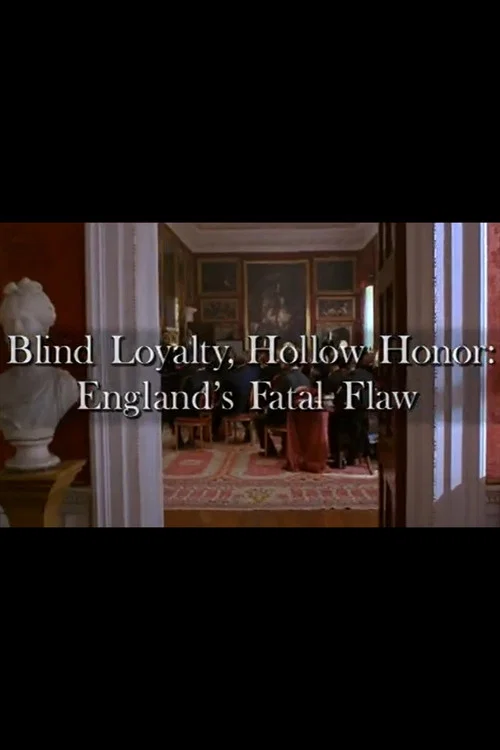 Blind Loyalty, Hollow Honor: England's Fatal Flaw official trailer poster