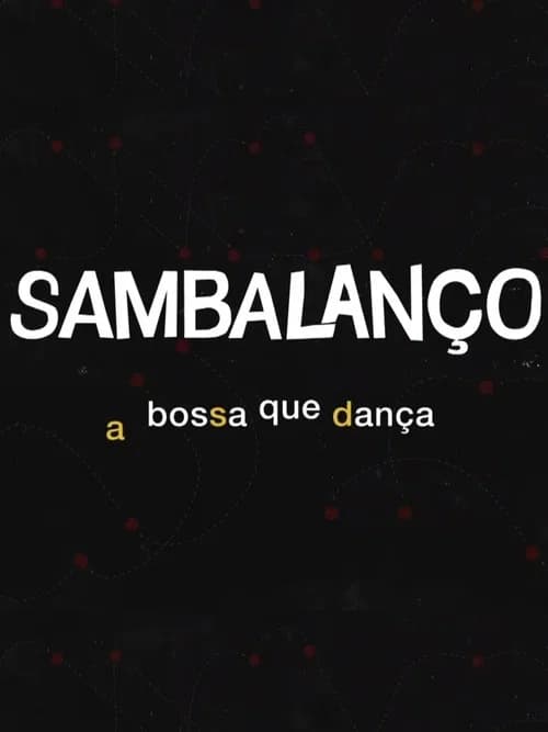 Sambalanço - A Bossa Que Dança official trailer poster