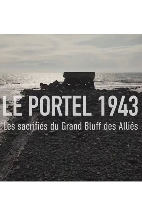 LE PORTEL 1943, Les sacrifiés du grand bluff des Alliés official trailer poster