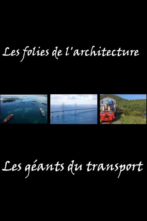 Les folies de l'architecture - Les géants du transport official trailer poster