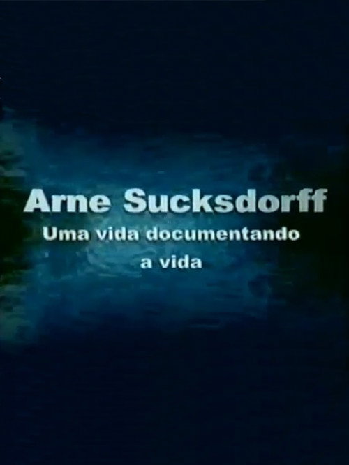 Arne Sucksdorff: Uma Vida Documentando a Vida official trailer poster