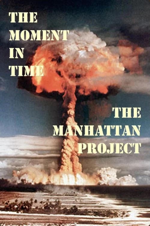 The Moment in Time: The Manhattan Project official trailer poster