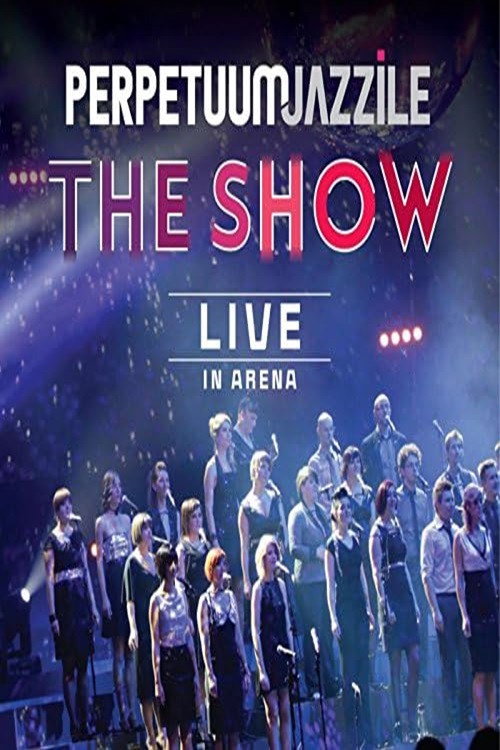 Perpetuum Jazzile: The Show - Live in Arena official trailer poster