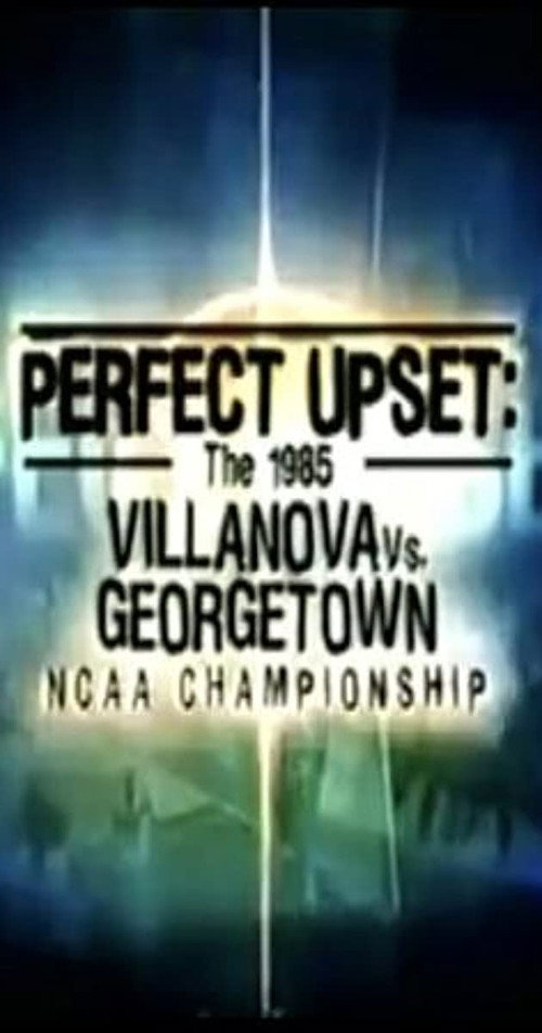 Perfect Upset: The 1985 Villanova vs. Georgetown NCAA Championship official trailer poster