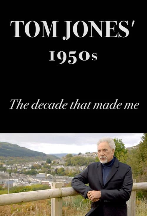Tom Jones's 1950s: The Decade That Made Me official trailer poster