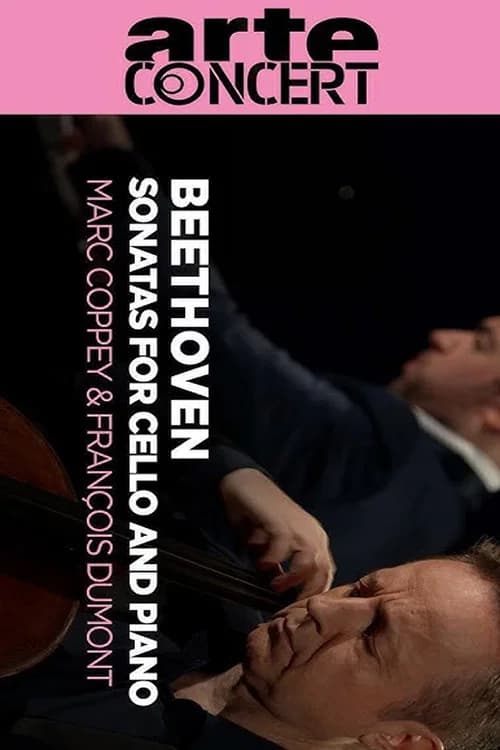 Marc Coppey and François Dumont  - Complete Beethoven Sonatas for Cello and Piano official trailer poster