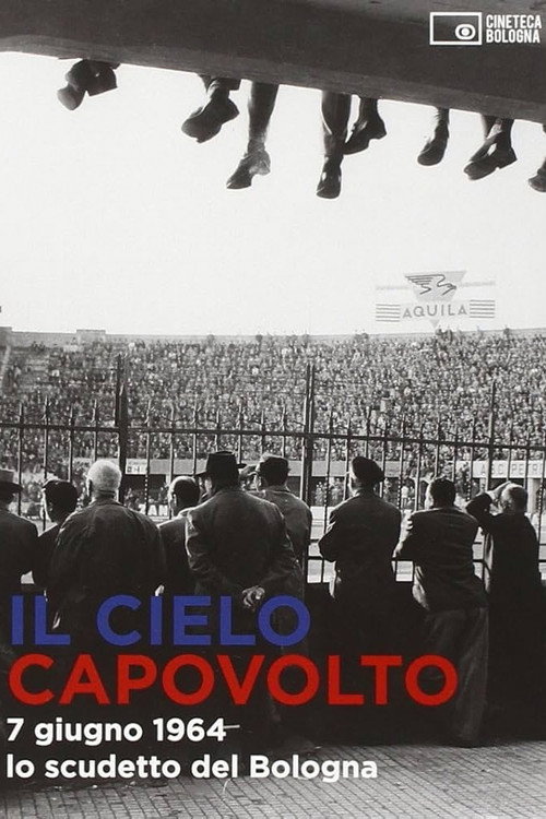Il cielo capovolto - 7 giugno 1964: lo scudetto del Bologna official trailer poster