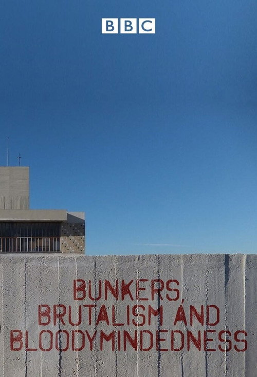 Bunkers Brutalism and Bloodymindedness official trailer poster