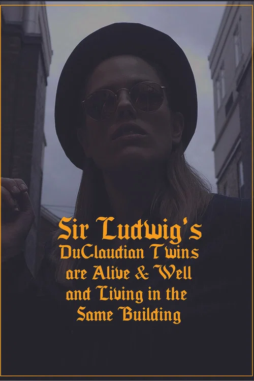 Sir Ludwig's DuClaudian Twins are Alive & Well and Living in the Same Building official trailer poster