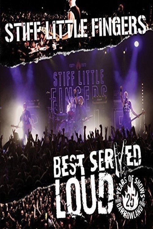 Stiff Little Fingers: Best Served Loud - Live At Barrowlands official trailer poster