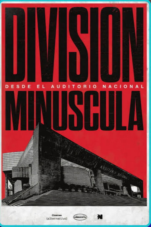 División Minúscula desde el Auditorio Nacional official trailer poster