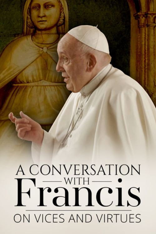 A Conversation With Francis on Vices and Virtues official trailer poster