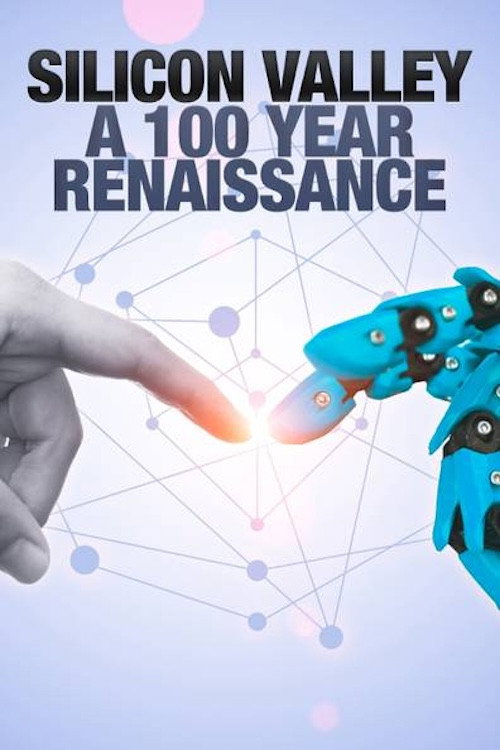 Silicon Valley: A 100 Year Renaissance official trailer poster
