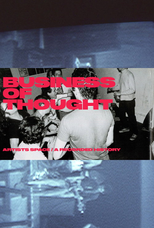 The Business of Thought: A Recorded History of Artists Space official trailer poster