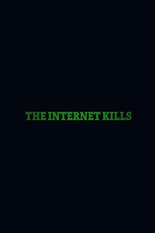 The Internet Kills official trailer poster