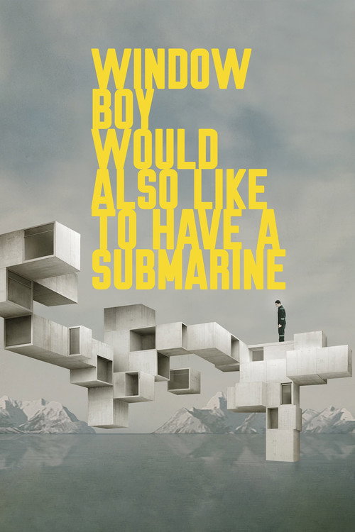 Window Boy Would Also Like to Have a Submarine official trailer poster