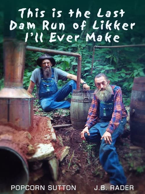 This Is the Last Dam Run of Likker I'll Ever Make official trailer poster