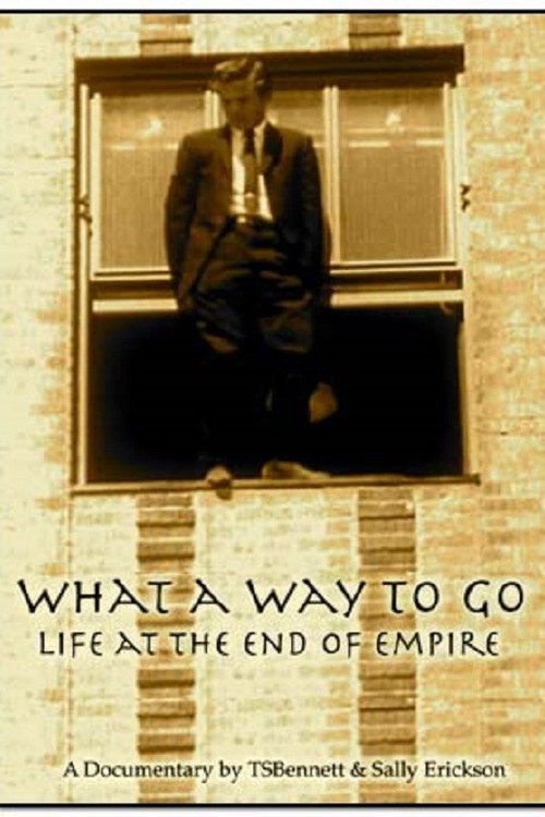 What a Way to Go: Life at the End of Empire official trailer poster