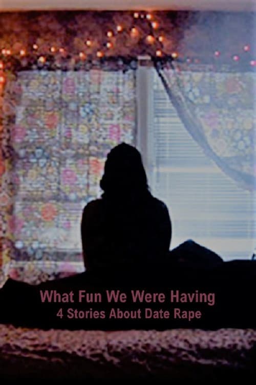 What Fun We Were Having: 4 Stories About Date Rape official trailer poster