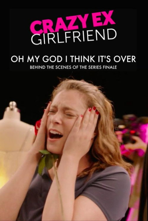 Crazy Ex-Girlfriend: Oh My God I Think It's Over official trailer poster