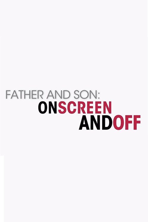 Father and Son: On Screen and Off official trailer poster
