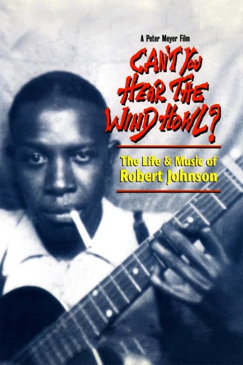 Can't You Hear the Wind Howl? The Life & Music of Robert Johnson official trailer poster