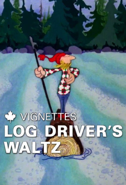 Canada Vignettes: Log Driver's Waltz official trailer poster