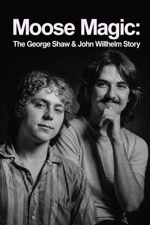Moose Magic: The George Shaw & John Willhelm Story official trailer poster