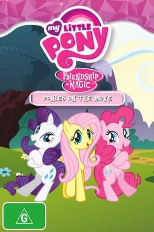 My Little Pony Friendship Is Magic: Ponies On The Move official trailer poster