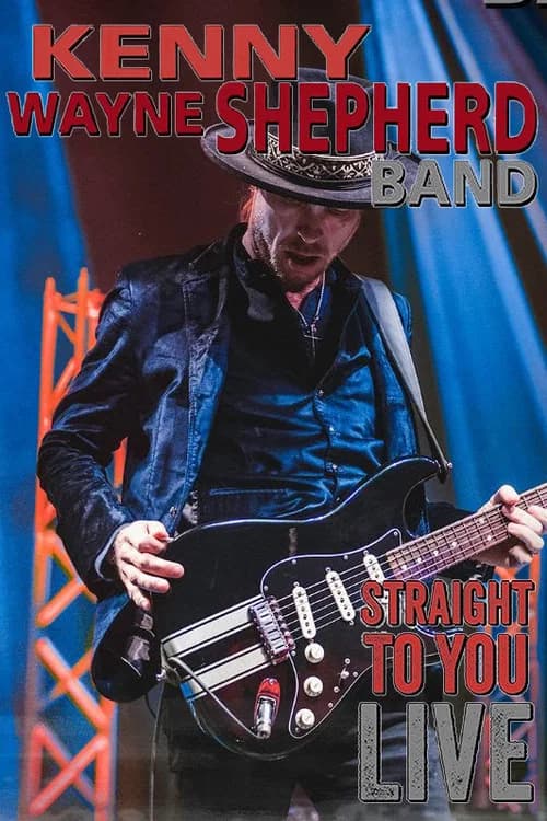 Kenny Wayne Shepherd Band - Straight To You: Live official trailer poster