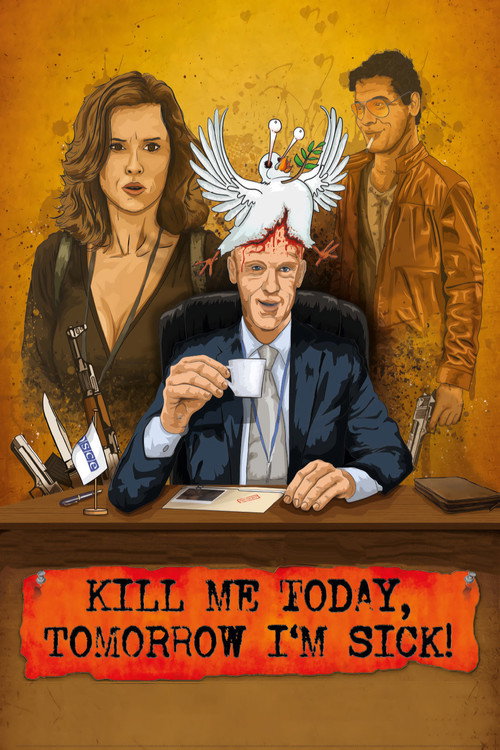 Kill Me Today, Tomorrow I'm Sick! official trailer poster