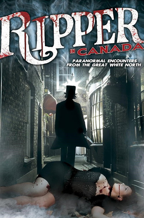 A Ripper in Canada: Paranormal Hauntings in the Great White North official trailer poster