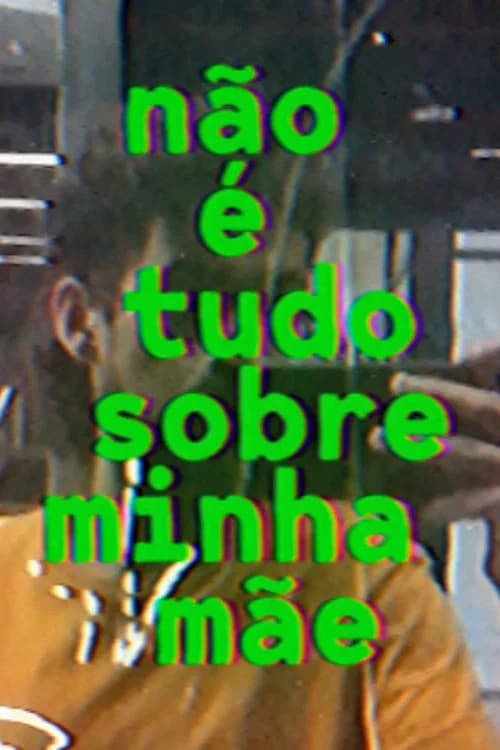 não é tudo sobre minha mãe official trailer poster