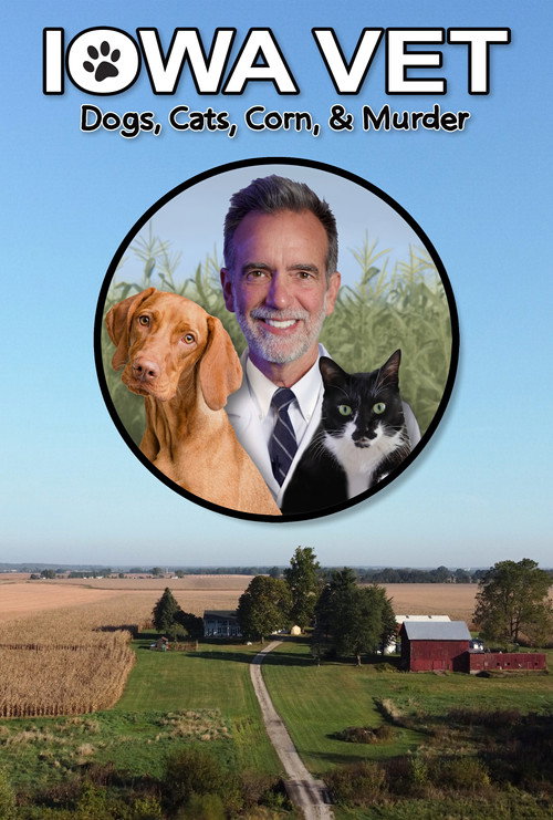 Iowa Vet: Dogs, Cats, Corn, & Murder official trailer poster