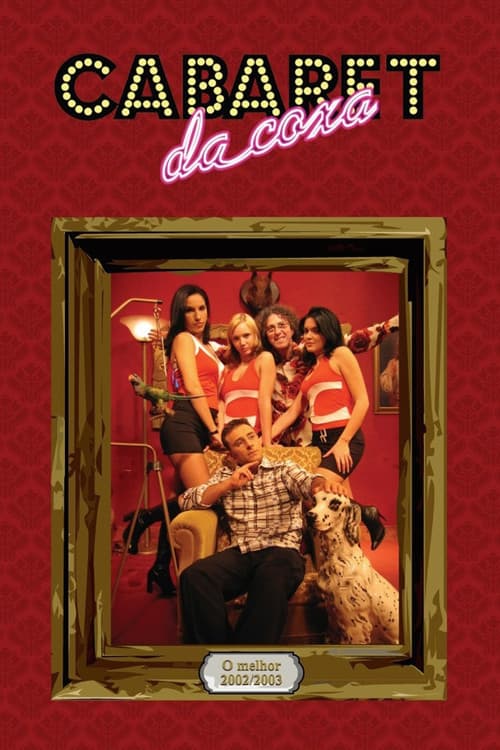 Cabaret da Coxa - O Melhor 2002/2003 official trailer poster