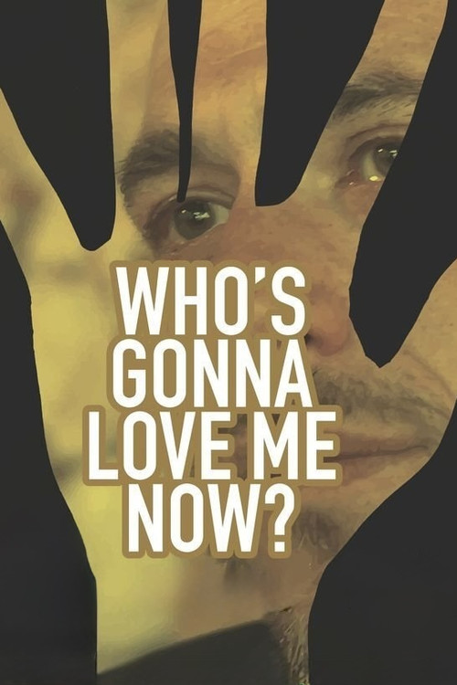 Who's Gonna Love Me Now? official trailer poster