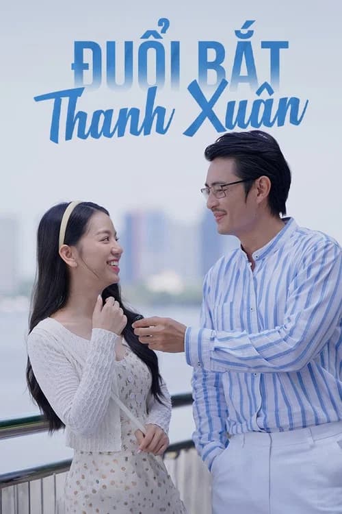 Đuổi Bắt Thanh Xuân official trailer poster