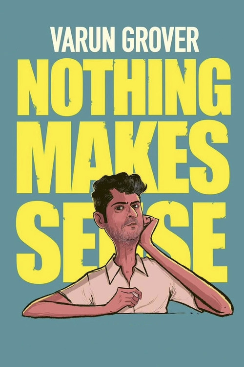Varun Grover: Nothing Makes Sense official trailer poster