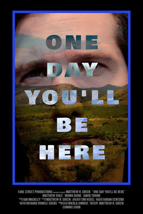 One Day You'll Be Here official trailer poster