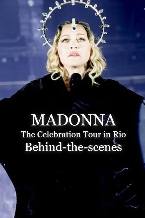 Madonna: The Celebration Tour in Rio (Behind-the-scenes) official trailer poster