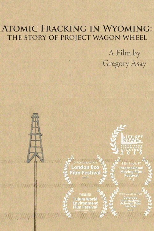 Atomic Fracking in Wyoming: The Story of Project Wagon Wheel official trailer poster