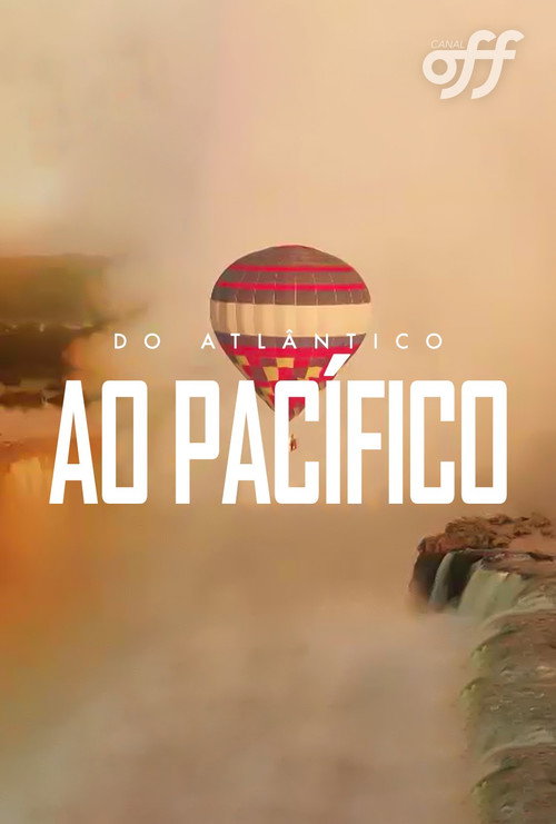 Do Atlântico ao Pacífico official trailer poster