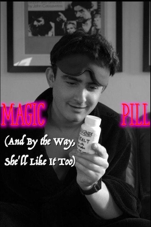 Magic Pill (And By the Way, She’ll Like It Too) official trailer poster