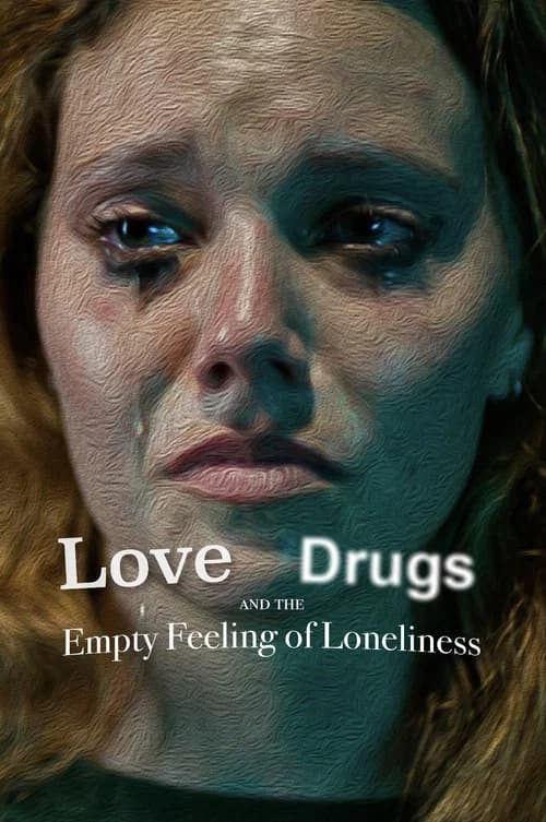 Love, Drugs and the Empty Feeling of Loneliness official trailer poster
