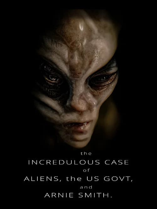 The Incredulous Case of Aliens, the US Govt, and Arnie Smith official trailer poster