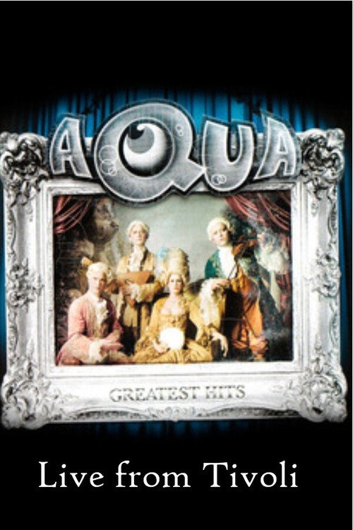 Aqua - Live at Tivoli official trailer poster