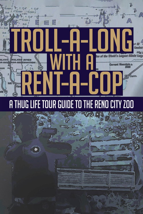 Troll-A-Long with a Rent-A-Cop: A Thug Life Tour Guide to the Reno City Zoo official trailer poster