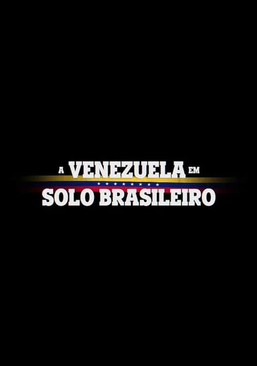A Venezuela em Solo Brasileiro official trailer poster