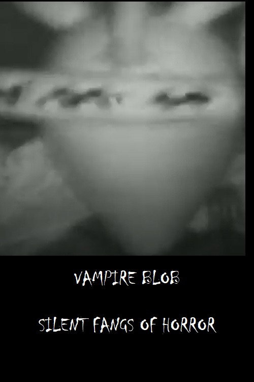 Vampire Blob - Silent Fangs of Horror official trailer poster