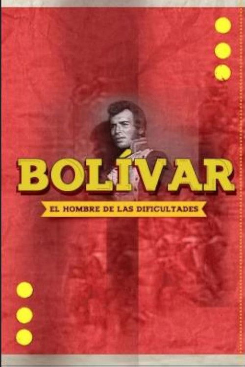 Bolívar, el hombre de las dificultades official trailer poster